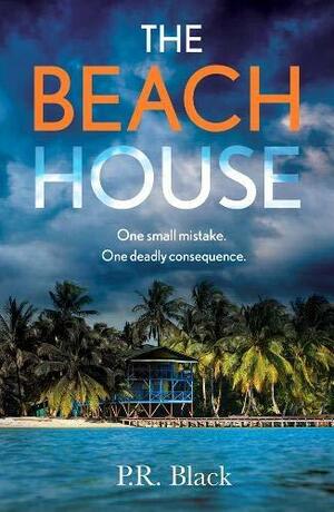 The Beach House by P.R. Black