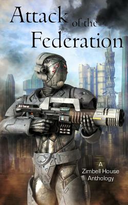 Attack of the Federation: A Zimbell House Anthology by Zimbell House Publishing