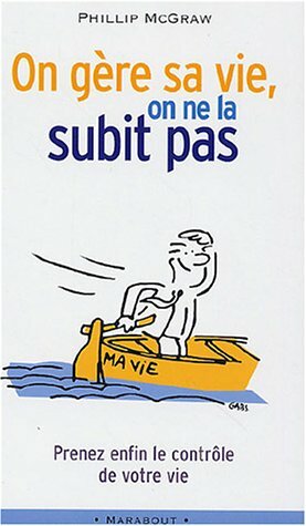 On Gère Sa Vie, On Ne La Subit Pas by Mathieu Fleury, Phillip C. McGraw, Valerie Mettais