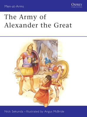 The Army of Alexander the Great by Nicholas Sekunda