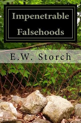 Impenetrable Falsehoods: A Small Book of Small Fiction by E. W. Storch