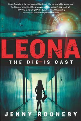 Leona: The Die Is Cast: A Leona Lindberg Thriller by Jenny Rogneby