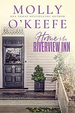 Home to the Riverview Inn by Molly O'Keefe