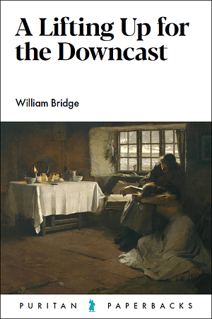 Lifting Up for the Downcast by William Bridge