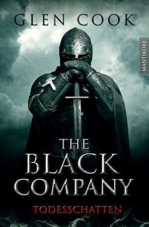 The Black Company 2 - Todesschatten: Ein Dark-Fantasy-Roman von Kult Autor Glen Cook by Glen Cook