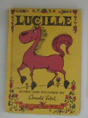 Lucille (I Can Read Books) by Arnold Lobel