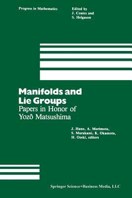 Manifolds and Lie Groups: Papers in Honor of Yozô Matsushima by 