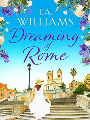 Dreaming of Rome by T.A. Williams
