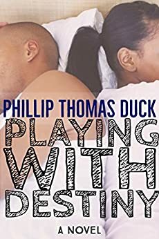 Playing With Destiny by Phillip Thomas Duck