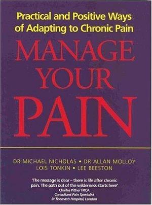 Manage Your Pain by Michael Nicholas, Allan Molloy, Lois Tonkin, Lee Beetson (2003) Paperback by Michael K. Nicholas, Michael K. Nicholas