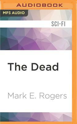 The Dead by Mark E. Rogers