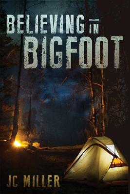 Believing In Bigfoot by Jc Miller