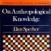 On Anthropological Knowledge: Three Essays by Dan Sperber
