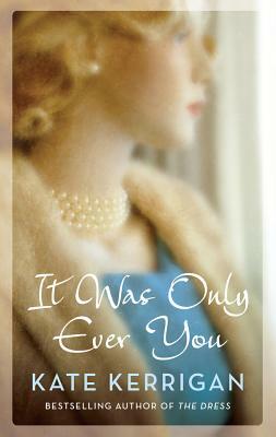 It Was Only Ever You by Kate Kerrigan