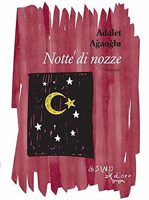 Notte di nozze by Adalet Ağaoğlu