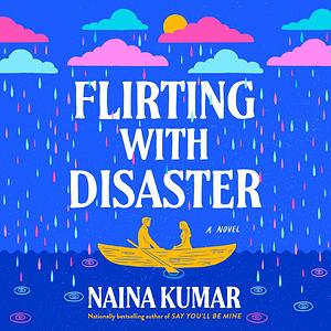 Flirting With Disaster by Naina Kumar