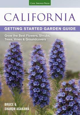 California Getting Started Garden Guide: Grow the Best Flowers, Shrubs, Trees, Vines & Groundcovers by Bruce Asakawa