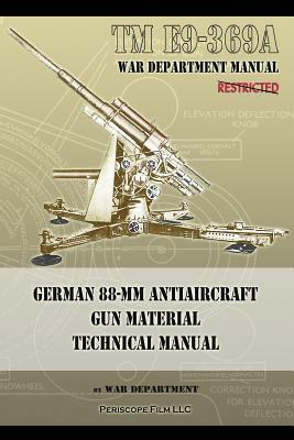 TM E9-369A German 88-mm Antiaircraft Gun Material Technical Manual by War Department