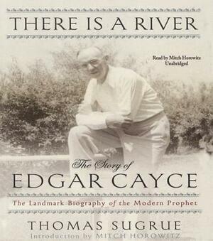 There Is a River: The Story of Edgar Cayce by Thomas Sugrue