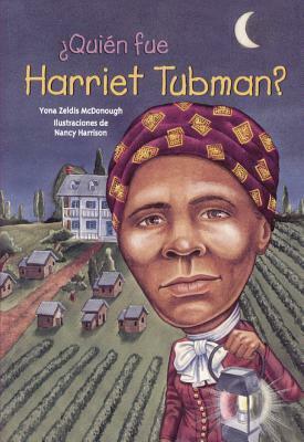 Quien Fue Harriet Tubman? by Yona Zeldis McDonough, Nancy Harrison