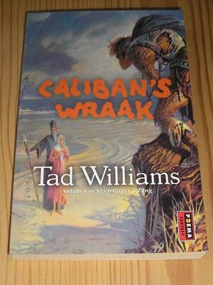 Caliban's wraak by Tad Williams