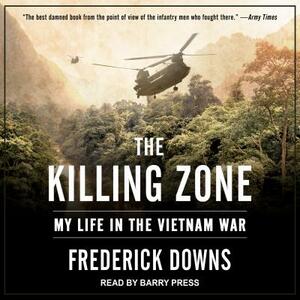 The Killing Zone: My Life in the Vietnam War by Frederick Downs