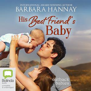 His Best Friend's Baby by Barbara Hannay, Barbara Hannay