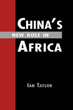 China's New Role in Africa by Ian Taylor