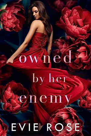 Owned by Her Enemy by Evie Rose, Evie Rose