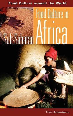 Food Culture in Sub-Saharan Africa by Fran Osseo-Asare