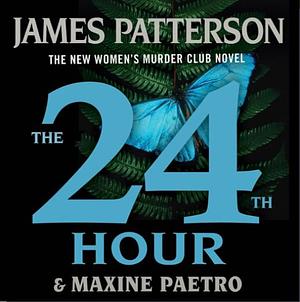 The 24th Hour by Maxine Paetro, James Patterson