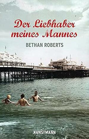 Der Liebhaber meines Mannes : Roman by Bethan Roberts