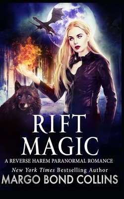 Rift Magic: A Reverse Harem Fantasy Romance by Margo Bond Collins