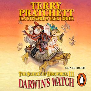 The Science of Discworld III: Darwin's Watch by Ian Stewart, Jack Cohen, Terry Pratchett