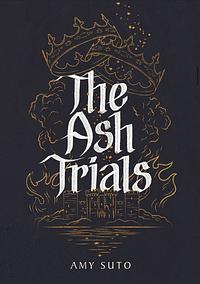 The Ash Trials by Amy Suto