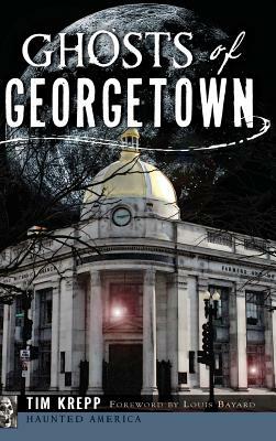 Ghosts of Georgetown by Tim Krepp