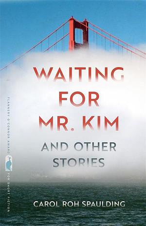 Waiting for Mr. Kim and Other Stories by Carol Roh Spaulding