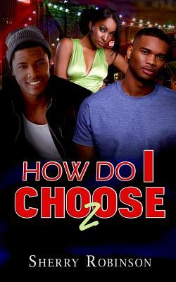 How Do I Choose 2 by Sherry Robinson