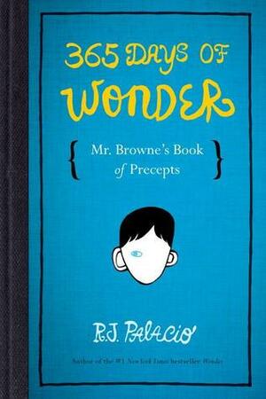 365 Days of Wonder: Mr. Browne's of Precepts by R.J. Palacio