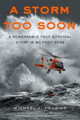 A Storm Too Soon (Young Readers Edition): A Remarkable True Survival Story in 80-Foot Seas by Michael J. Tougias