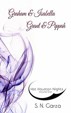 Hot Houston Nights: Boxset: Graham & Isabella, Grant & Pippah by S.N. Garza, Airicka Phoenix