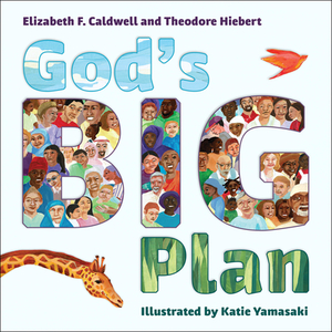 God's Big Plan by Theodore Hiebert, Elizabeth F. Caldwell