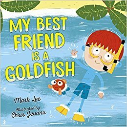 My Best Friend Is a Goldfish by Mark Lee, Chris Jevons