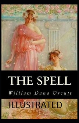 The Spell Illustrated by William Dana Orcutt