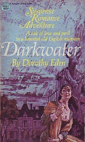 Darkwater, Suspense Romance Adventure, a Tale of Love and Peril in a Haunted Old English Mansion by Dorothy Eden, Dorothy Eden