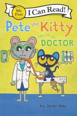 Pete the Kitty Goes to the Doctor by James Dean, Kimberly Dean