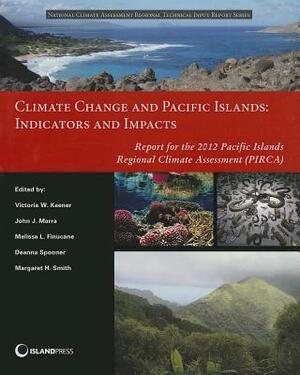 Climate Change and Pacific Islands: Indicators and Impacts: Report for the 2012 Pacific Islands Regional Climate Assessment (PIRCA) by 