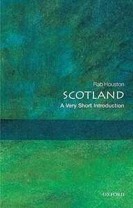 Scotland: A Very Short Introduction by Rab Houston