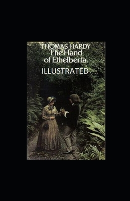 The Hand of Ethelberta Illustrated by Thomas Hardy