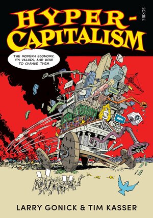 Hyper-Capitalism: the modern economy, its values, and how to change them by Larry Gonick